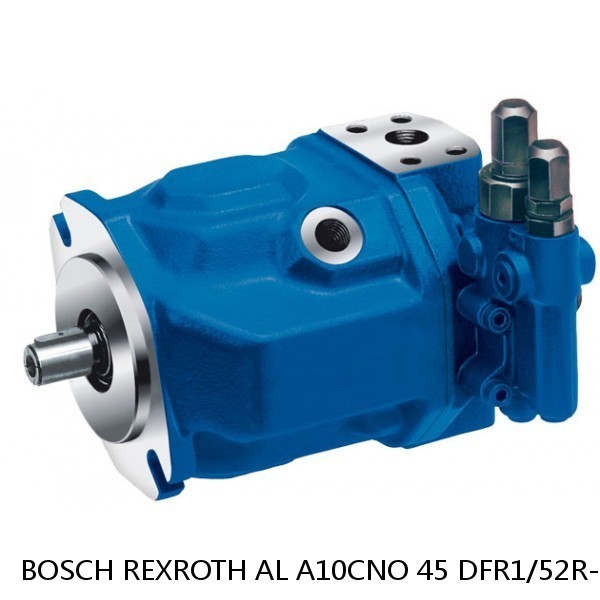 AL A10CNO 45 DFR1/52R-VSC07H503D-S1958 BOSCH REXROTH A10CNO PISTON PUMP