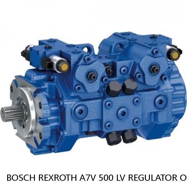 A7V 500 LV REGULATOR ONLY BOSCH REXROTH A7V HYDRAULIC PISTON PUMP