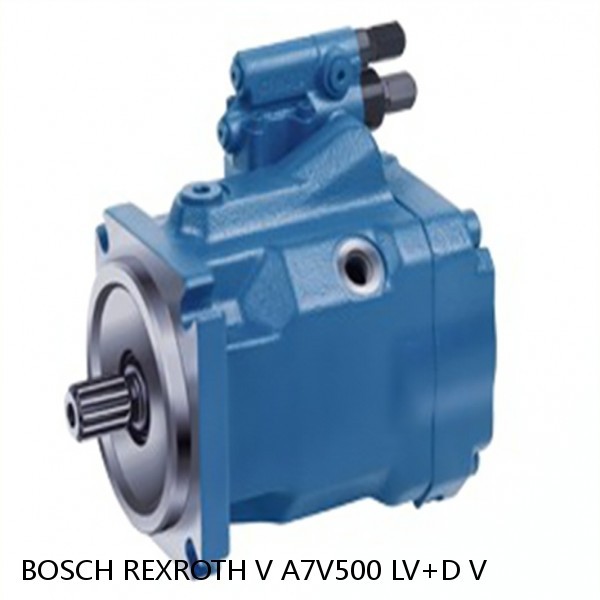 V A7V500 LV+D V BOSCH REXROTH A7V HYDRAULIC PISTON PUMP